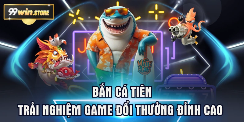 Bắn Cá Tiên – Trải Nghiệm Săn Thưởng Đỉnh Cao